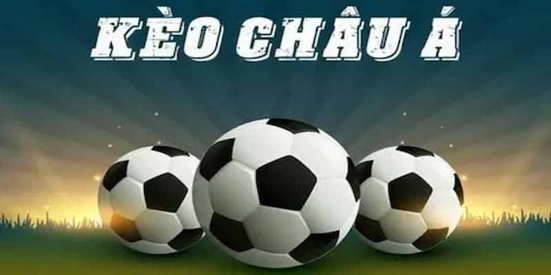 Chiến thuật soi kèo châu Á hiệu quả